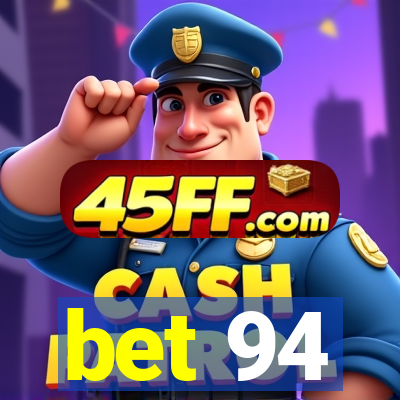 bet 94